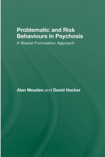 Problematic And Risk Behaviours In Psychosis A Shared Formulation Approach Alan Meaden