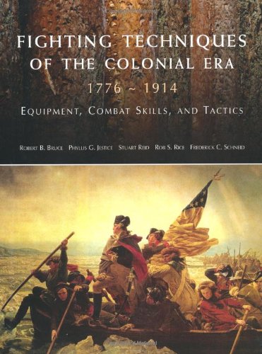 Fighting Techniques Of The Colonial Era 17761914 Equipment Combat Skills And Tactics 1st Simon Anglim