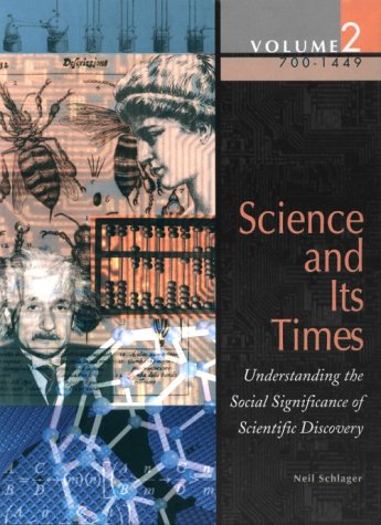 Science And Its Times 700 1450 Vol 2 Understanding The Social Significance Of Scientific Discovery 1st Edition Neil Schlager