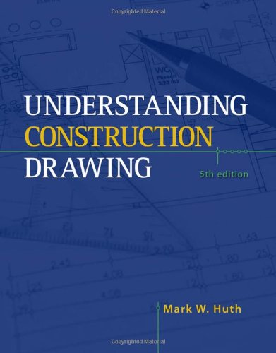 Understanding Construction Drawings 5th Edition Mark W Huth