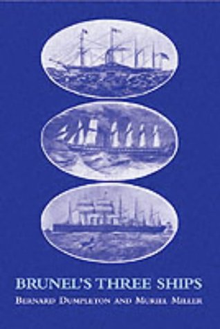Brunels Three Ships 2nd Edition Bernard Dumpleton Muriel Miller