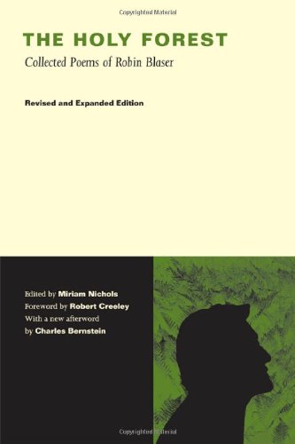 The Holy Forest Collected Poems Of Robin Blaser Revised And Expanded Edition 1st Edition Robin Blaser