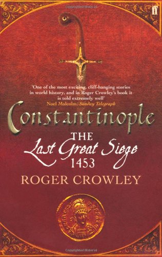 Constantinople The Last Great Siege 1453 Roger Crowley