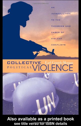 Collective Political Violence An Introduction To The Theories And Cases Of Violent Conflicts Earl Contehmorgan