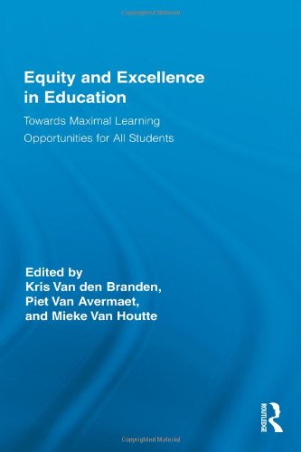 Equity And Excellence In Education Towards Maximal Learning Opportunities For All Students Routledge Research In Education 1st Edition Kris Van Den Branden