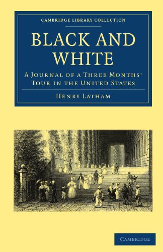 Black And White A Journal Of A Three Months Tour In The United States 1st Edition Henry Latham