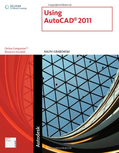 Using Autocad 2011 1st Edition Ralph Grabowski