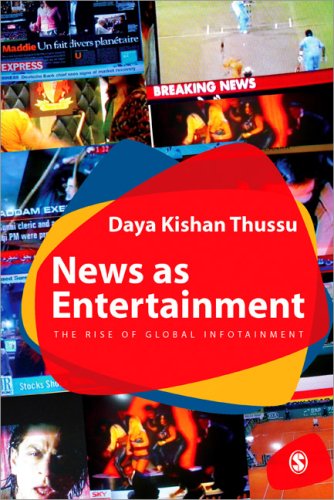 News As Entertainment The Rise Of Global Infotainment Daya Kishan Thussu