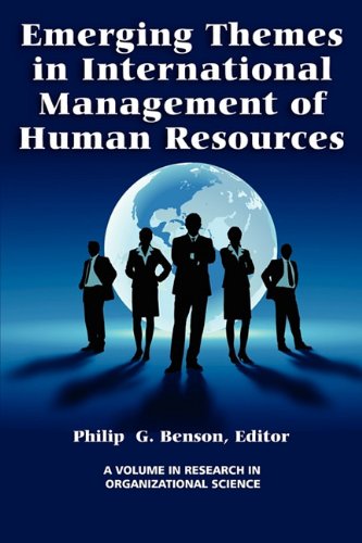 Emerging Themes In International Management Of Human Resources Philip G Benson