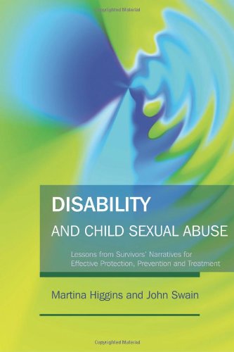 Disability And Child Sexual Abuse Lessons From Survivors Narratives For Effective Protection Prevention And Treatment Martina Higgins
