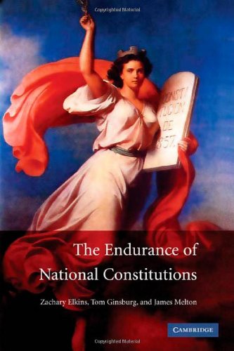The Endurance Of National Constitutions Zachary Elkins Tom Ginsburg