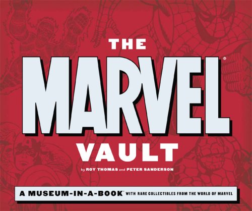 The Marvel Vault A Museuminabook With Rare Collectibles From The World Of Marvel Roy Thomas