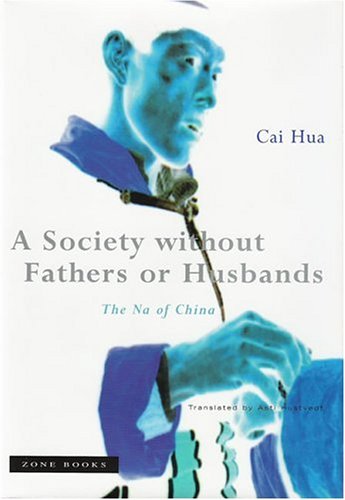 A Society Without Fathers Or Husbands The Na Of China Cai Hua Translated By Asti Hustvedt