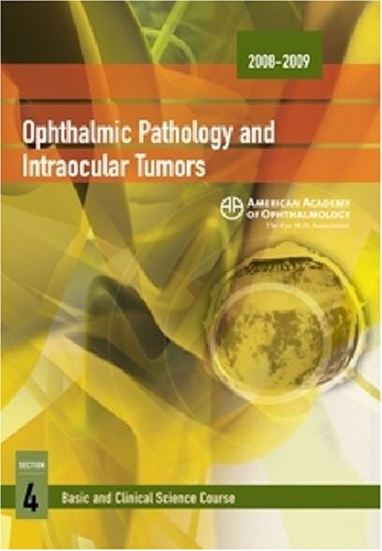 Basic And Clinical Science Course 20082009 Section 4 Ophthalmic Pathology And Intraocular Tumors Revised Debra J Shetlar