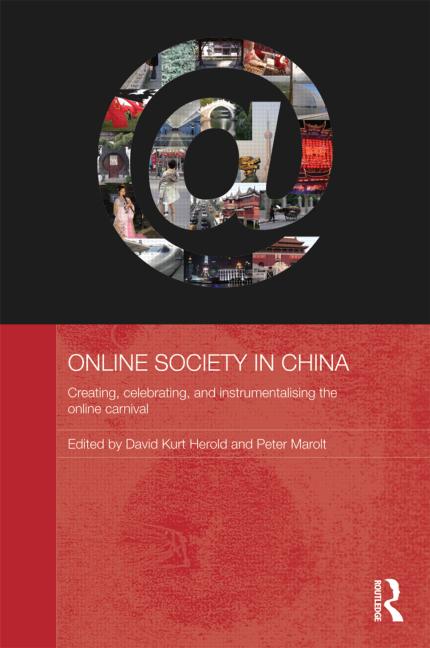 Online Society In China Creating Celebrating And Instrumentalising The Online Carnival 1st Edition David Kurt Herold