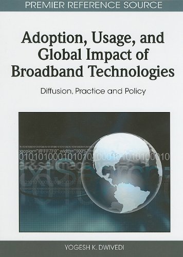 Adoption Usage And Global Impact Of Broadband Technologies Diffusion Practice And Policy Premier Reference Source 1st Edition Yogesh K Dwivedi