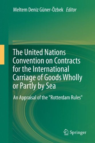 The United Nations Convention On Contracts For The International Carriage Of Goods Wholly Or Partly By Sea An Appraisal Of The Rotterdam Rules 1st Edition Francesco Berlingieri Auth