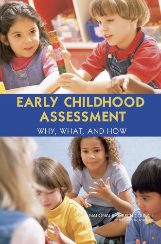 Early Childhood Assessment Why What And How 1st Edition National Research Council