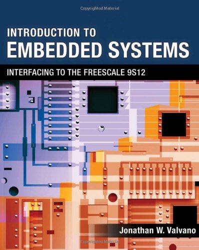 Introduction To Embedded Systems Interfacing To The Freescale 9s12 1st Edition Jonathan W Valvano