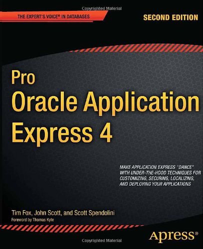 Pro Oracle Application Express 4 2nd Edition Tim Fox John Scott