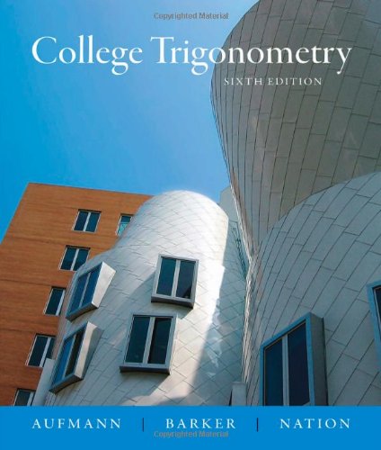 College Trigonometry Sixth Edition 6th Richard N Aufmann Vernon C Barker