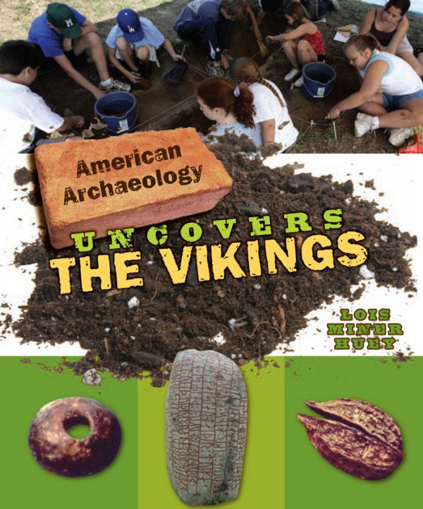 American Archaeology Uncovers The Vikings 1st Lois Miner Huey
