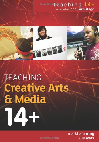 Teaching Creative Arts Media 14 1st Edition Markham May Sue Warr