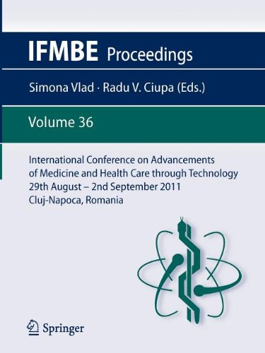 International Conference On Advancements Of Medicine And Health Care Through Technology 29th August 2nd September 2011 Clujnapoca Romania 1st Edition C Aciu