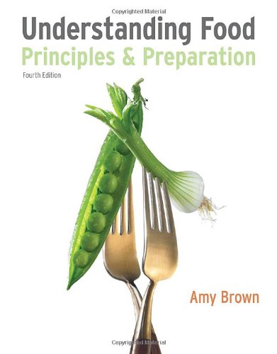 Understanding Food 4th Ed Principles And Preparation 4th Edition Amy Christine Brown