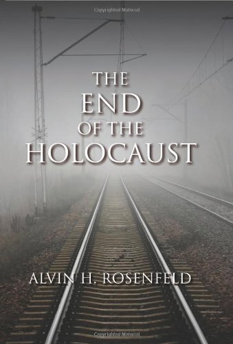 The End Of The Holocaust Alvin H Rosenfeld