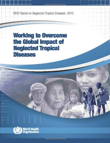 Who Report On Neglected Tropical Diseases 2010 Working To Overcome The Global Impact Of Neglected Tropical Diseases 1 Papcdr World Health Organization