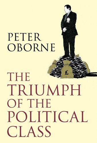 The Triumph Of The Political Class Revised Updated Ed Peter Oborne