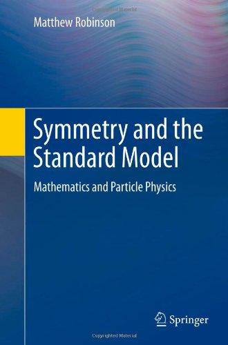 Symmetry And The Standard Model Mathematics And Particle Physics 1st Edition Matthew Robinson