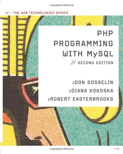 The Php Programming With Mysql The Web Technology Series The Web Technologies Series 2nd Edition Don Gosselin