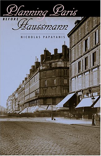Planning Paris Before Haussmann Nicholas Papayanis