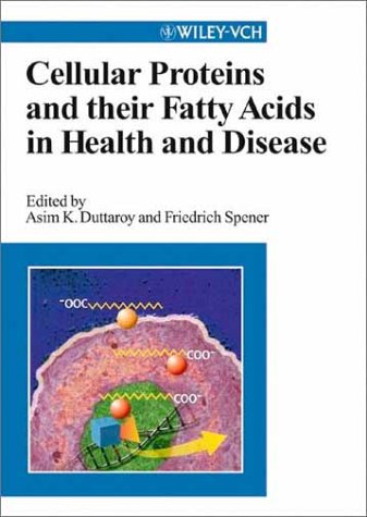 Cellular Proteins And Their Fatty Acids In Health And Disease 1st Edition Asim K Duttaroy