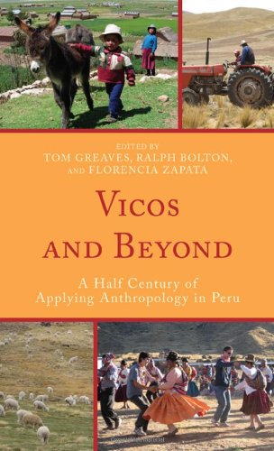 Vicos And Beyond A Half Century Of Applying Anthropology In Peru Ralph Bolton
