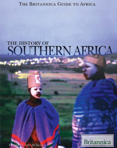 The History Of Southern Africa The Britannica Guide To Africa Amy Mckenna Editor