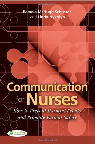 Communication For Nurses How To Prevent Harmful Events And Promote Patient Safety 1st Edition Dr Schuster