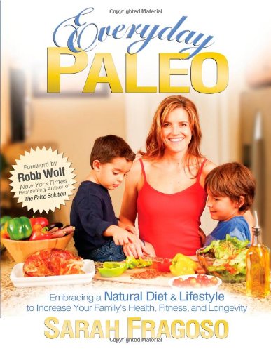 Everyday Paleo 1st Edition Sarah Fragoso Robb Wolf