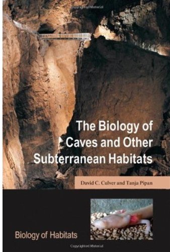 The Biology Of Caves And Other Subterranean Habitats Biology Of Habitats David C Culver