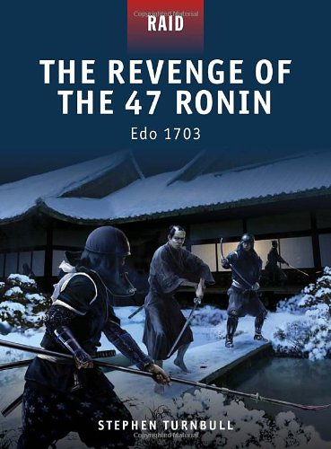 The Revenge Of The 47 Ronin Edo 1703 Stephen Turnbull