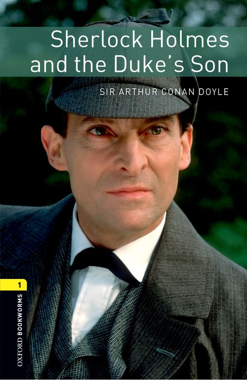 Sherlock Holmes And The Dukes Son Oxford Bookworms 1 New Edition Arthur Conan Doyle