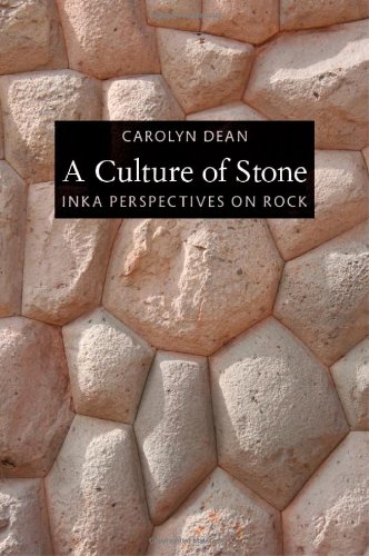 A Culture Of Stone Inka Perspectives On Rock Carolyn Dean