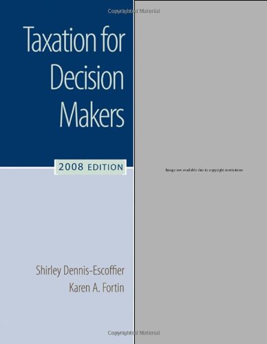 Taxation For Decision Makers 2008 Edition 2nd Edition Shirley Dennisescoffier