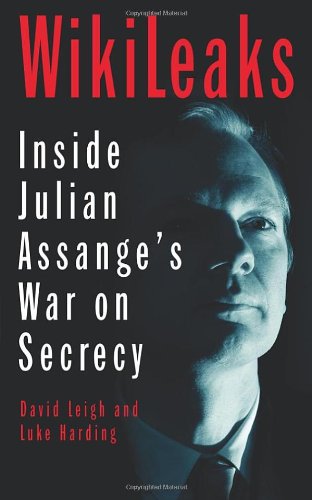 Wikileaks Inside Julian Assanges War On Secrecy David Leigh