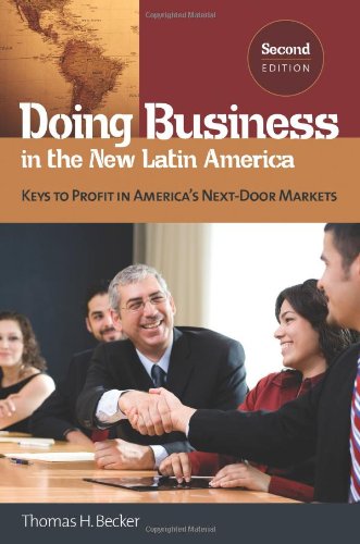 Doing Business In The New Latin America Keys To Profit In Americas Nextdoor Markets 2nd Edition Thomas H Becker