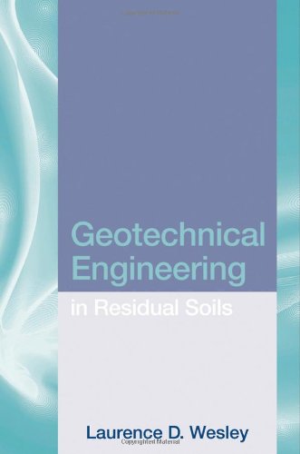 Geotechnical Engineering In Residual Soils 1st Edition Laurence D Wesley