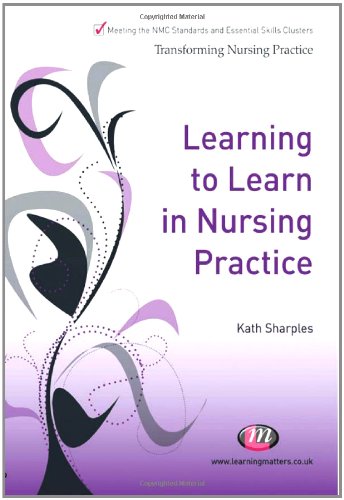 Learning To Learn In Nursing Practice Transforming Nursing Practice 1st Edition Kath Sharples