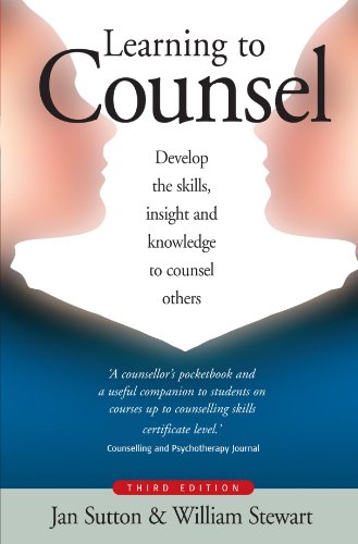 Learning To Counsel Develop The Skills Insight And Knowledge To Counsel Others How To 3rd Edition Jan Sutton
